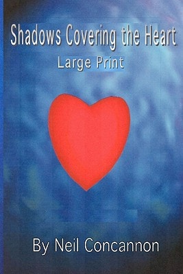 Shadows Covering The Heart, Large Print