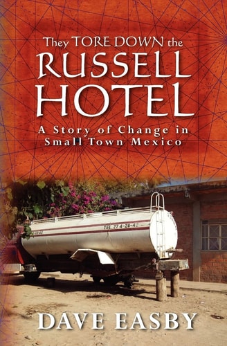 They Tore Down the Russell Hotel A Story of Change in Small Town Mexico