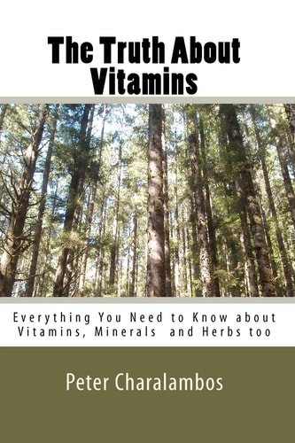 The Truth about Vitamins Everything You Need to Know... . . Supplements and Herbs Too