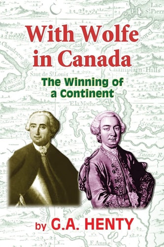 With Wolfe in Canada The Winning of a Continent