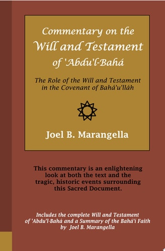 Commentary on the Will and Testament Of 'Abdu'l-Bahá The Role of the Will and Testament in the Covenant of Bahá'u'lláh