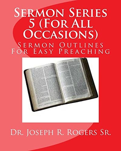 Sermon Series 5 (For All Occasions...) Sermon Outlines For Easy Preaching