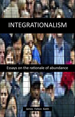 Integrationalism Essays on the rationale of abundance