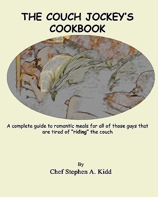 The Couch Jockey's Cookbook A Complete Guide to Romantic Meals for All of Those Guys that are Tired of Riding the Couch