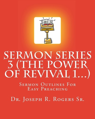 Sermon Series 3 (The Power Of Revival 1...) Sermon Outlines For Easy Preaching