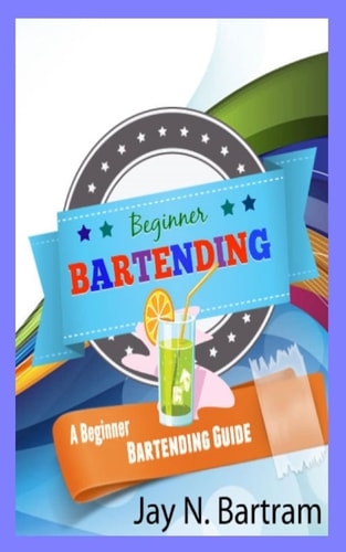Beginner Bartending A Beginner Bartending Guide