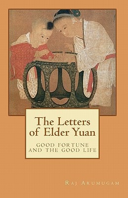 The Letters of Elder Yuan Good Fortune and the Good Life