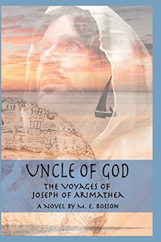 Uncle of God The Voyages of Joseph of Arimathea