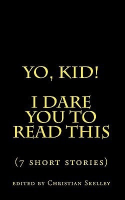 Yo, Kid! I DARE You to Read This 7 Short Stories