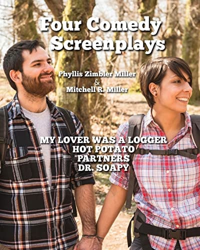 Four Comedy Screenplays "Hot Potato," "My Lover Was a Logger," "Partners," "Dr. Soapy"