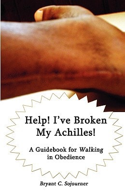 Help! I've Broken My Achilles! A Guidebook for Walking in Obedience