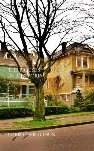 The Houses in Rossford The First Book of the Rossford Triptych