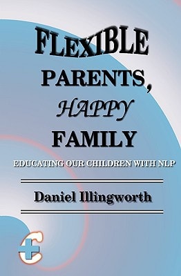 Flexible Parents, Happy Family Educating Our Children with NLP