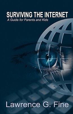 Surviving the Internet A Guide for Parents and Kids