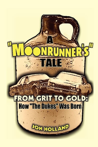 A Moonrunner's Tale From Grit to Gold, How "The Dukes" was Born