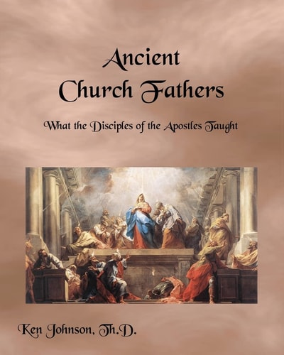 Ancient Church Fathers What the Disciples of the Apostles Taught