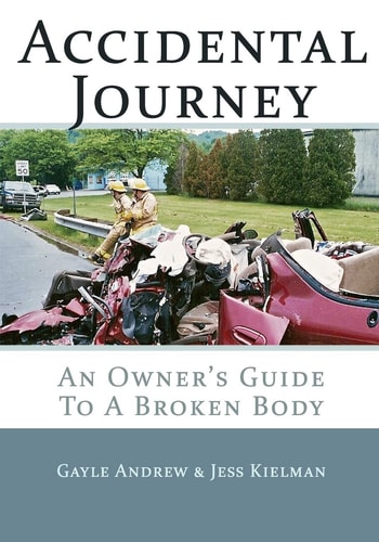Accidental Journey An Owner's Guide to a Broken Body