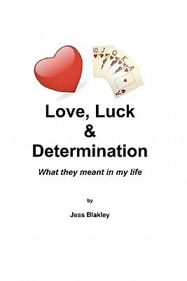 Love, Luck and Determination What They Meant in My Life