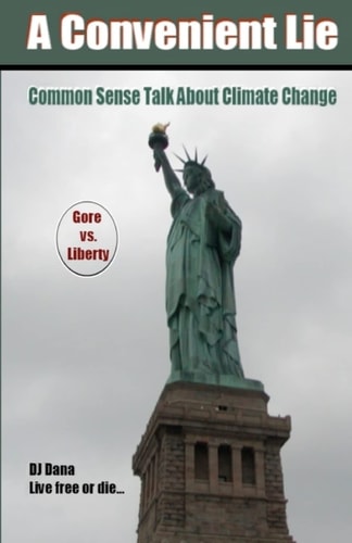A Convenient Lie Common Sense Talk about Climate Change. [Gore Vs. Liberty]
