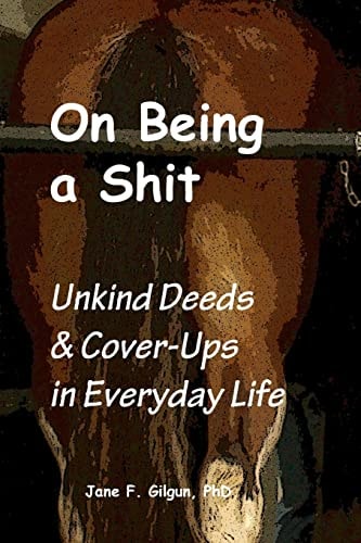 On Being a Shit Unkind Deeds and Cover-Ups in Everyday Life