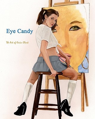 Eye Candy The Art of Kevin Clark