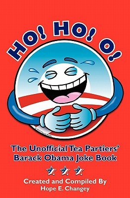 Ho! Ho! O! The Unofficial Teapartiers' Barack Obama Joke Book