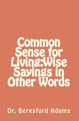 Common Sense for Living Wise Sayings in Other Words