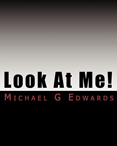 Look At Me! A Guide to Publishing (without Making the Same Mistakes I Did).