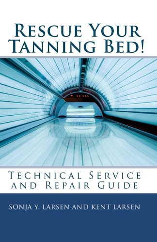 Rescue Your Tanning Bed! Technical Service and Repair Guide