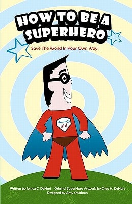 How To Be A SuperHero Save The World In Your Own Way!