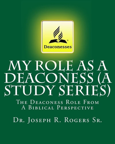 My Role as a Deaconess The Deaconess Role from a Biblical Perspective