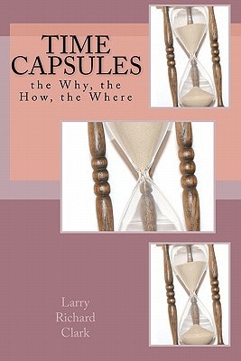 Time Capsules The Why, the How, the Where
