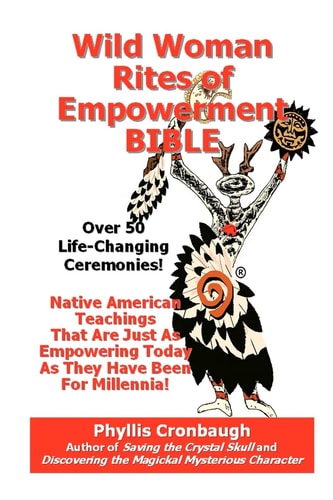 Wild Woman Rites of Empowerment Bible Over 50 Life-Changing Ceremonies