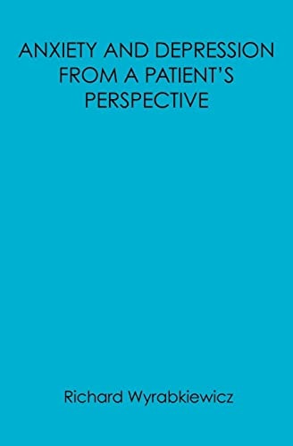 Anxiety and Depression from a Patient's Perspective You Don't Know What It's Like from a Patients Point of View