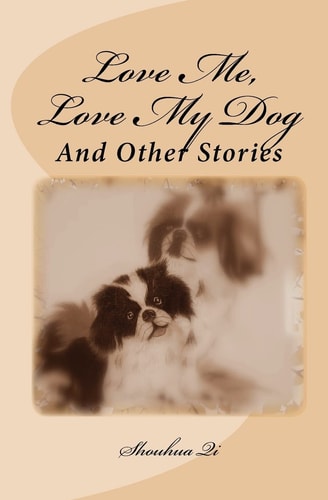 Love Me, Love My Dog And Other Stories