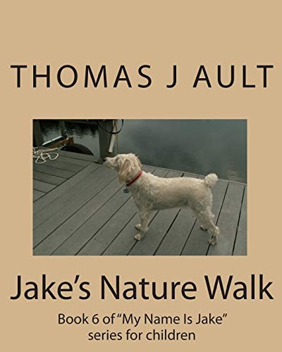 Jake's Nature Walk Book 6 of "My Name Is Jake" Series for Children