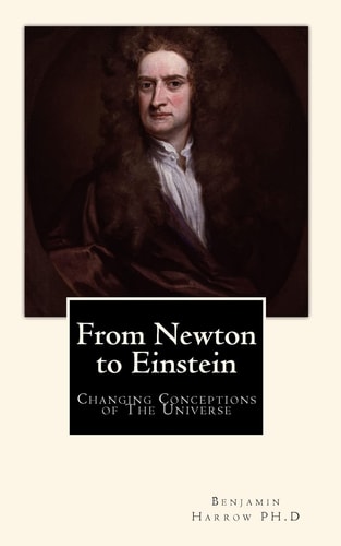 From Newton to Einstein Changing Conceptions of The Universe