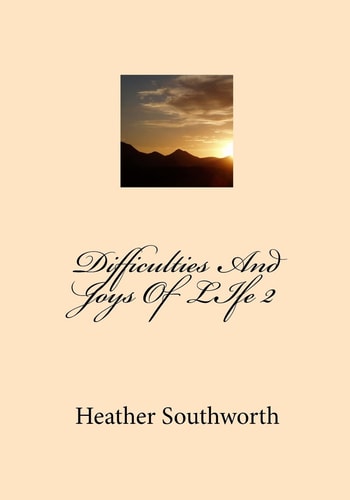 The Difficulties And Joys Of LIfe