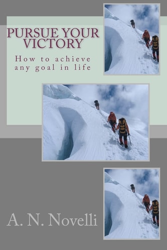 Pursue Your Victory How to Achieve Any Goal in Life