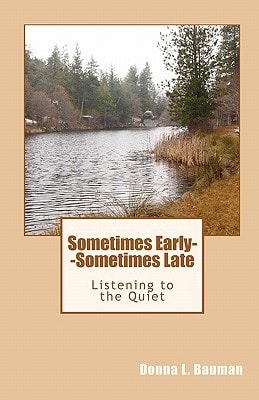 Sometimes Early--Sometimes Late Listening to the Quiet