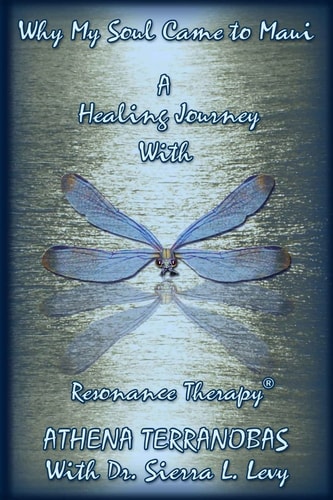 Why My Soul Came To Maui A Healing Journey with Resonance Therapy(r)