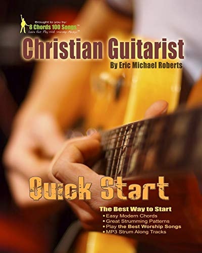 Christian Guitarist Quick Start Learn the Best Chords and Songs Quick!