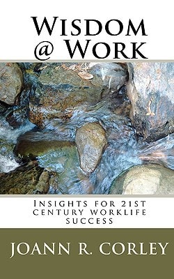 Wisdom@Work Insights for 21st Century Worklife Success