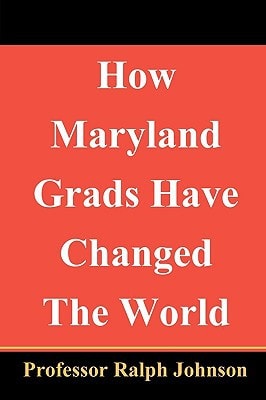 How Maryland Grads Have Changed The World