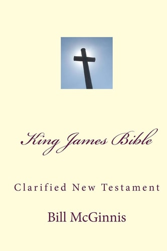 King James Bible Clarified New Testament