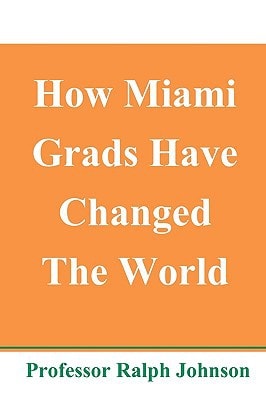 How Miami Grads Have Changed The World