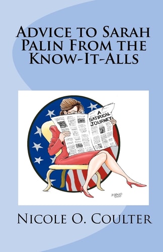 Advice to Sarah Palin From the Know-It-Alls A Satirical Journey
