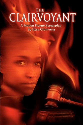 The Clairvoyant A Screenplay by Heru Ofori-Atta
