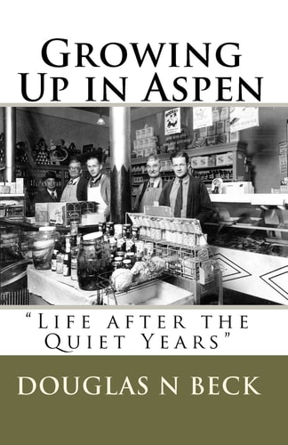 Growing Up in Aspen "Life After the Quiet Years"