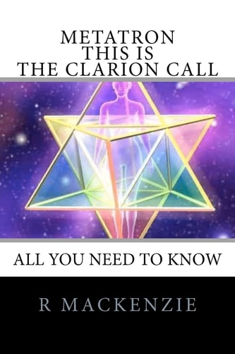Metatron - This Is the Clarion Call The Ultimate Guide for Light-Workers